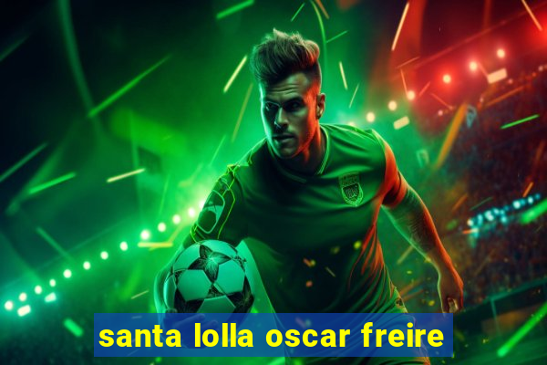 santa lolla oscar freire