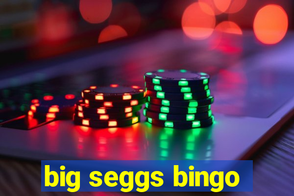 big seggs bingo