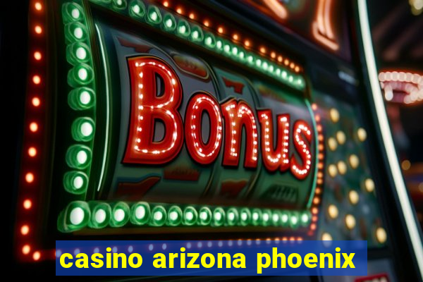 casino arizona phoenix