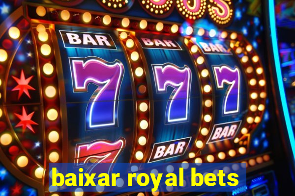 baixar royal bets