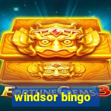 windsor bingo