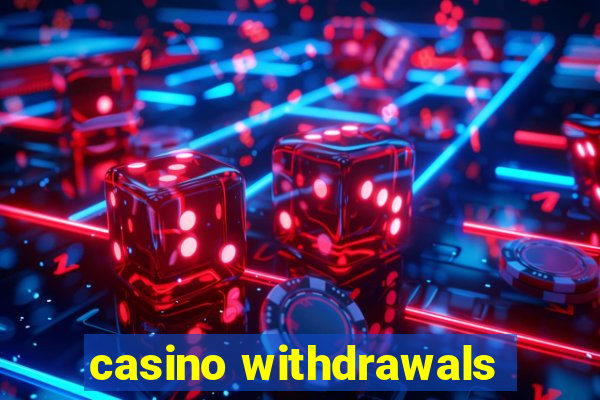 casino withdrawals