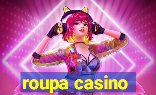 roupa casino