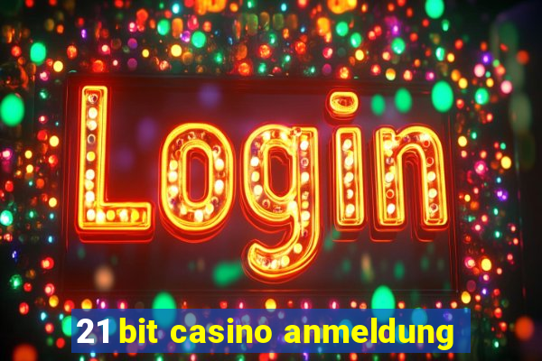 21 bit casino anmeldung