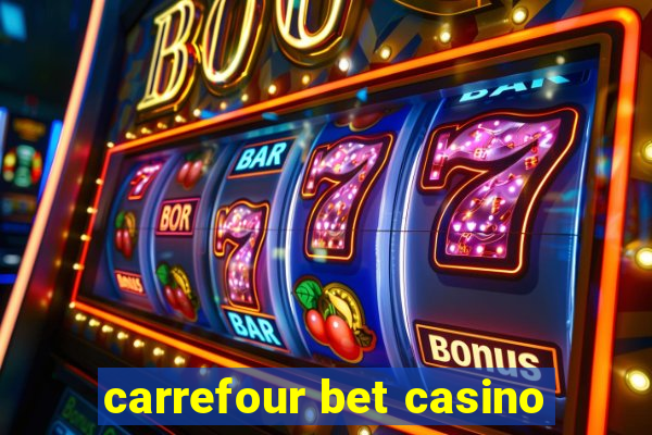 carrefour bet casino