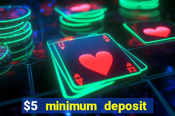 $5 minimum deposit casino canada