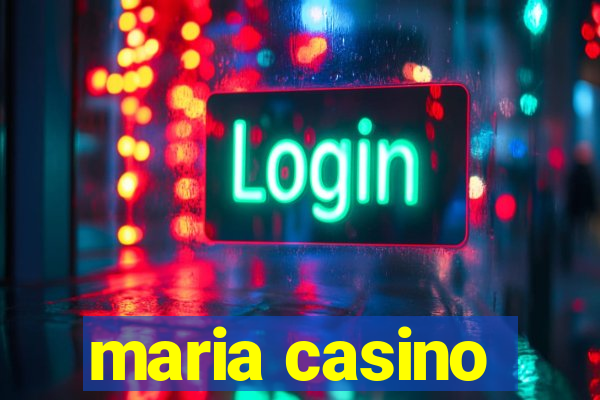 maria casino