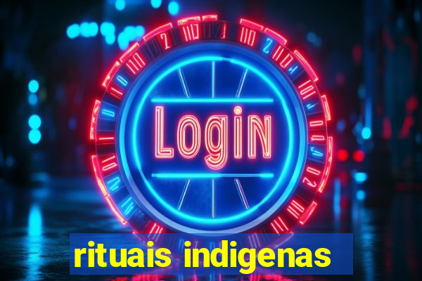 rituais indigenas