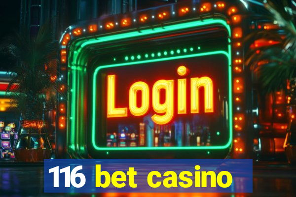 116 bet casino