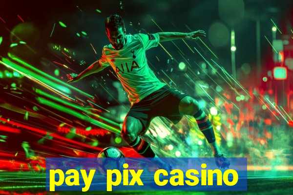 pay pix casino