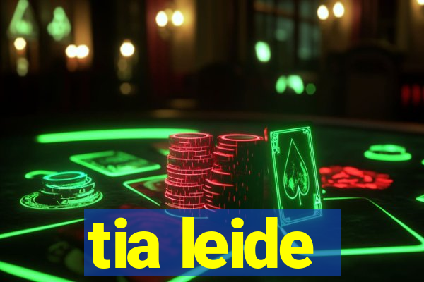 tia leide