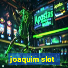 joaquim slot