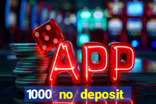 1000 no deposit casino bonus