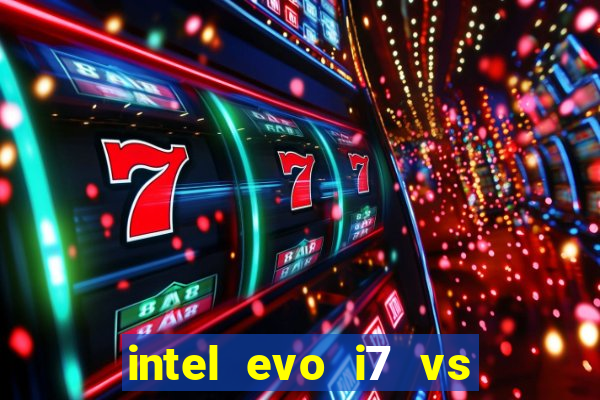 intel evo i7 vs intel core i7