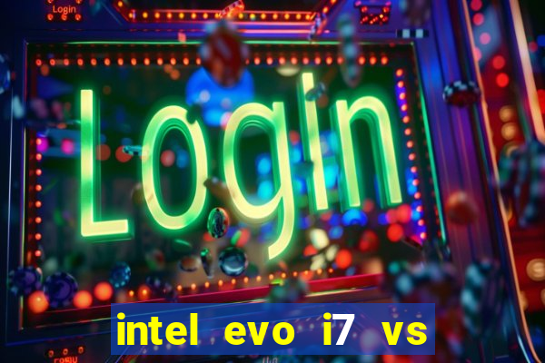 intel evo i7 vs intel core i7