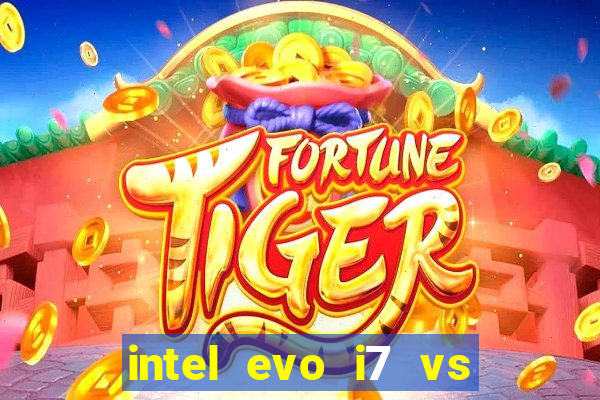 intel evo i7 vs intel core i7