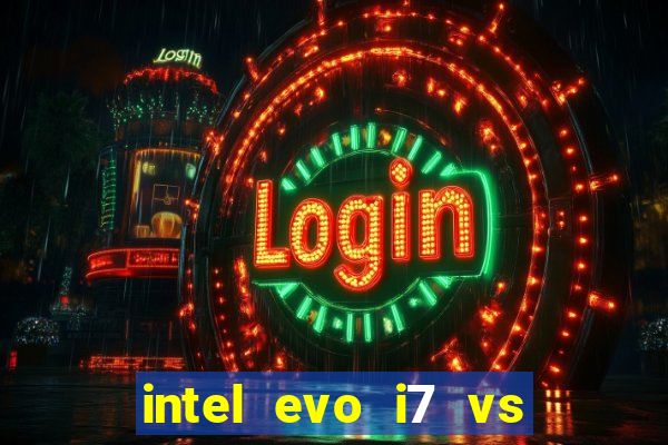 intel evo i7 vs intel core i7