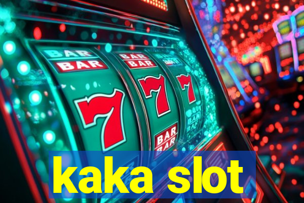 kaka slot