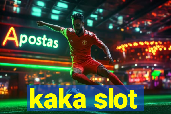 kaka slot