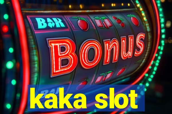 kaka slot