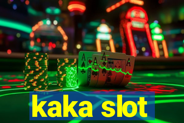 kaka slot