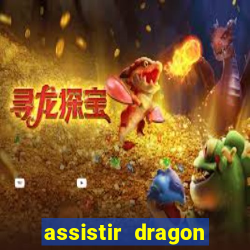 assistir dragon super dublado