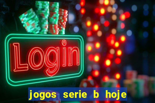 jogos serie b hoje ao vivo