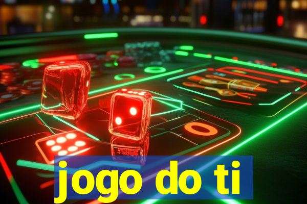 jogo do ti