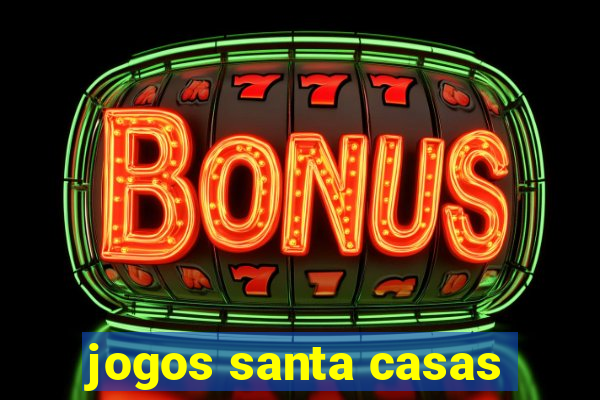 jogos santa casas