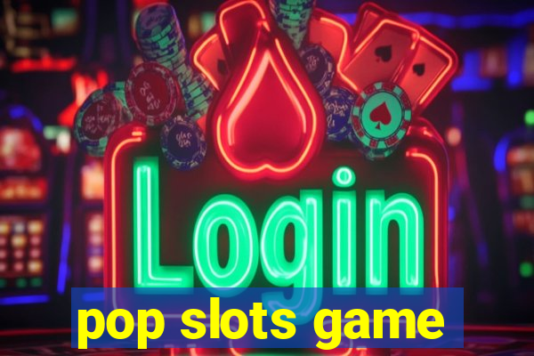 pop slots game