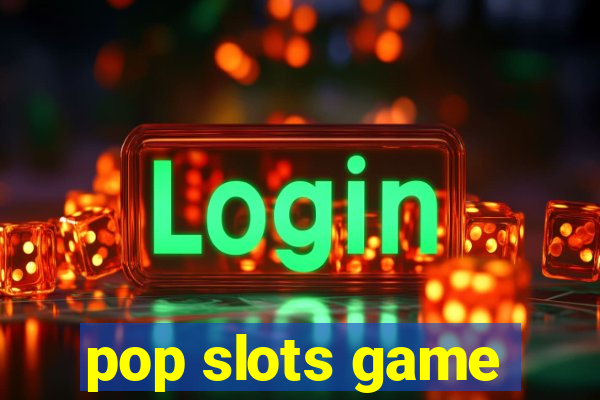 pop slots game