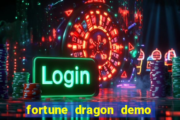 fortune dragon demo aposta de 500