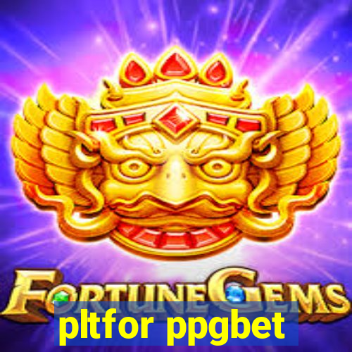 pltfor ppgbet