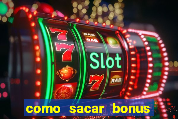 como sacar bonus bet vip