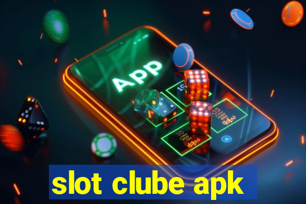 slot clube apk