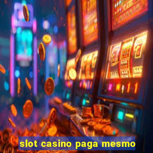 slot casino paga mesmo