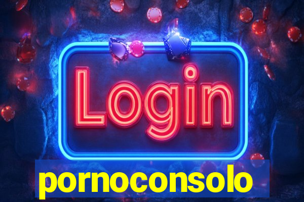 pornoconsolo