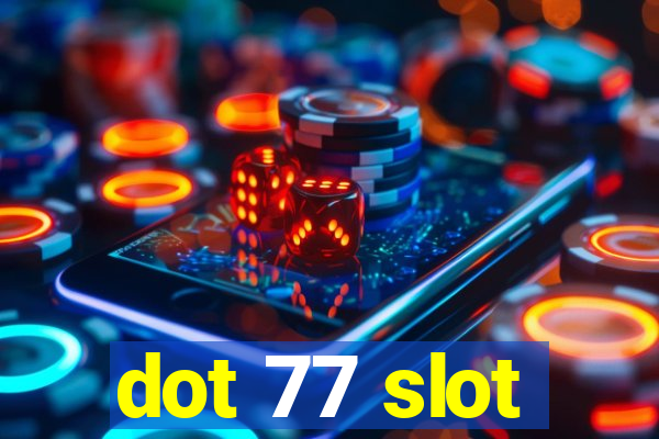 dot 77 slot