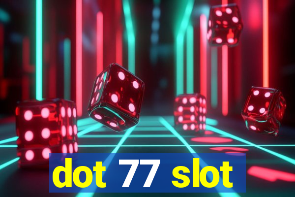 dot 77 slot