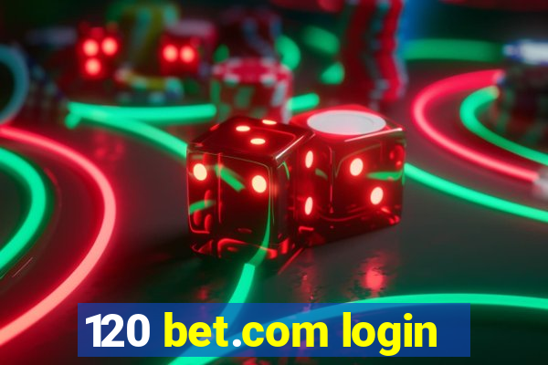 120 bet.com login