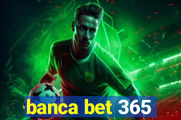 banca bet 365