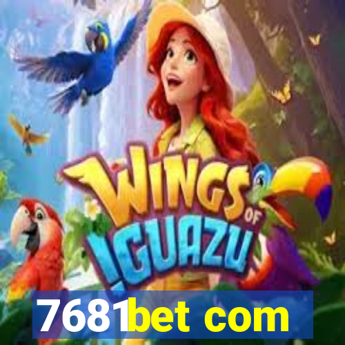 7681bet com