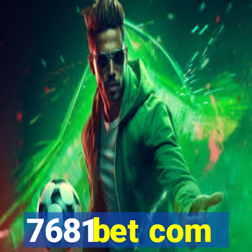 7681bet com