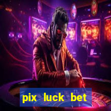 pix luck bet fortune tiger