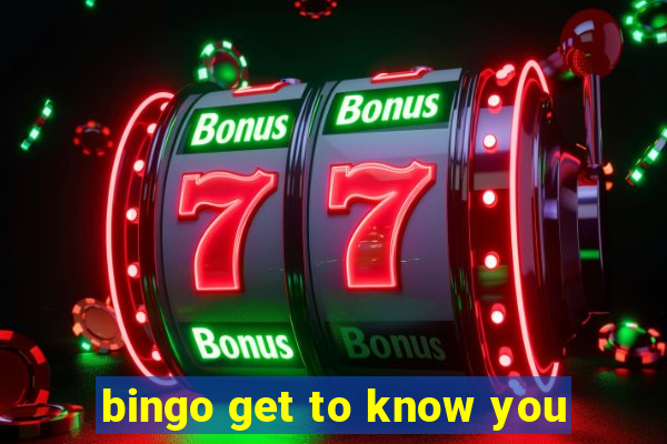 bingo get to know you