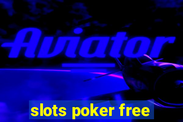 slots poker free