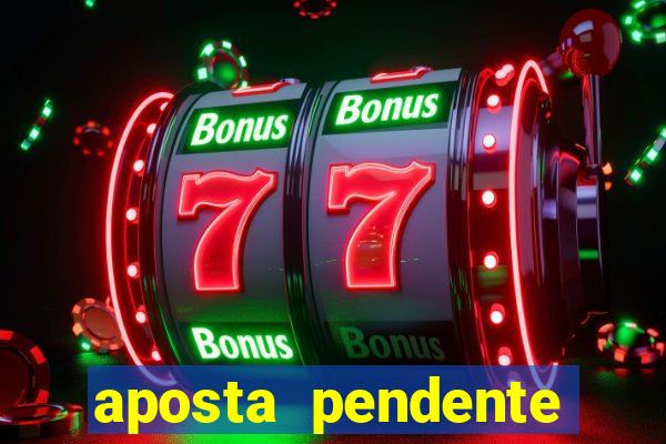 aposta pendente estrela bet