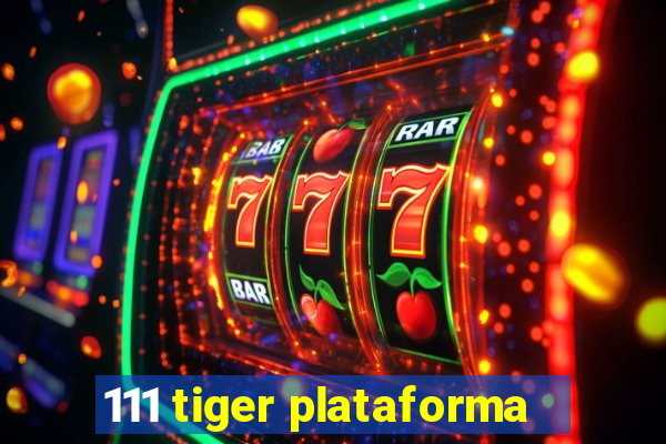 111 tiger plataforma