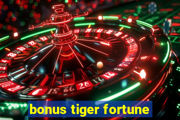 bonus tiger fortune