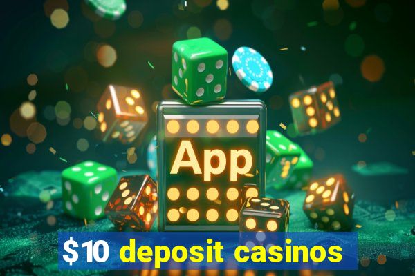 $10 deposit casinos